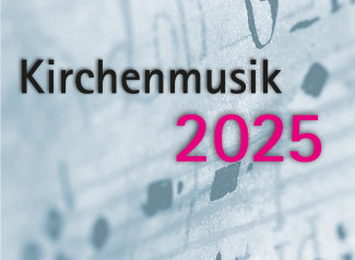 Jahresprogramm Kirchenmusik 2025
